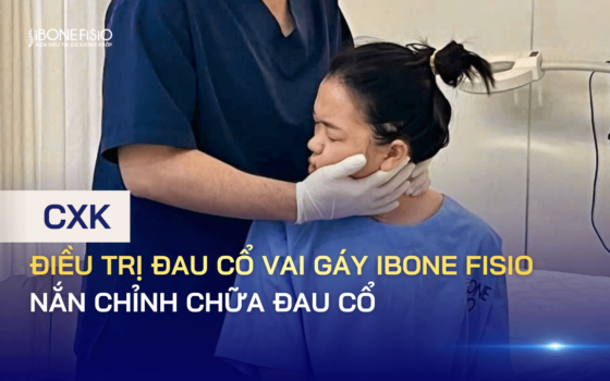 Điều trị đau cổ vai gáy iBONE FiSiO nắn chỉnh chữa đau cổ