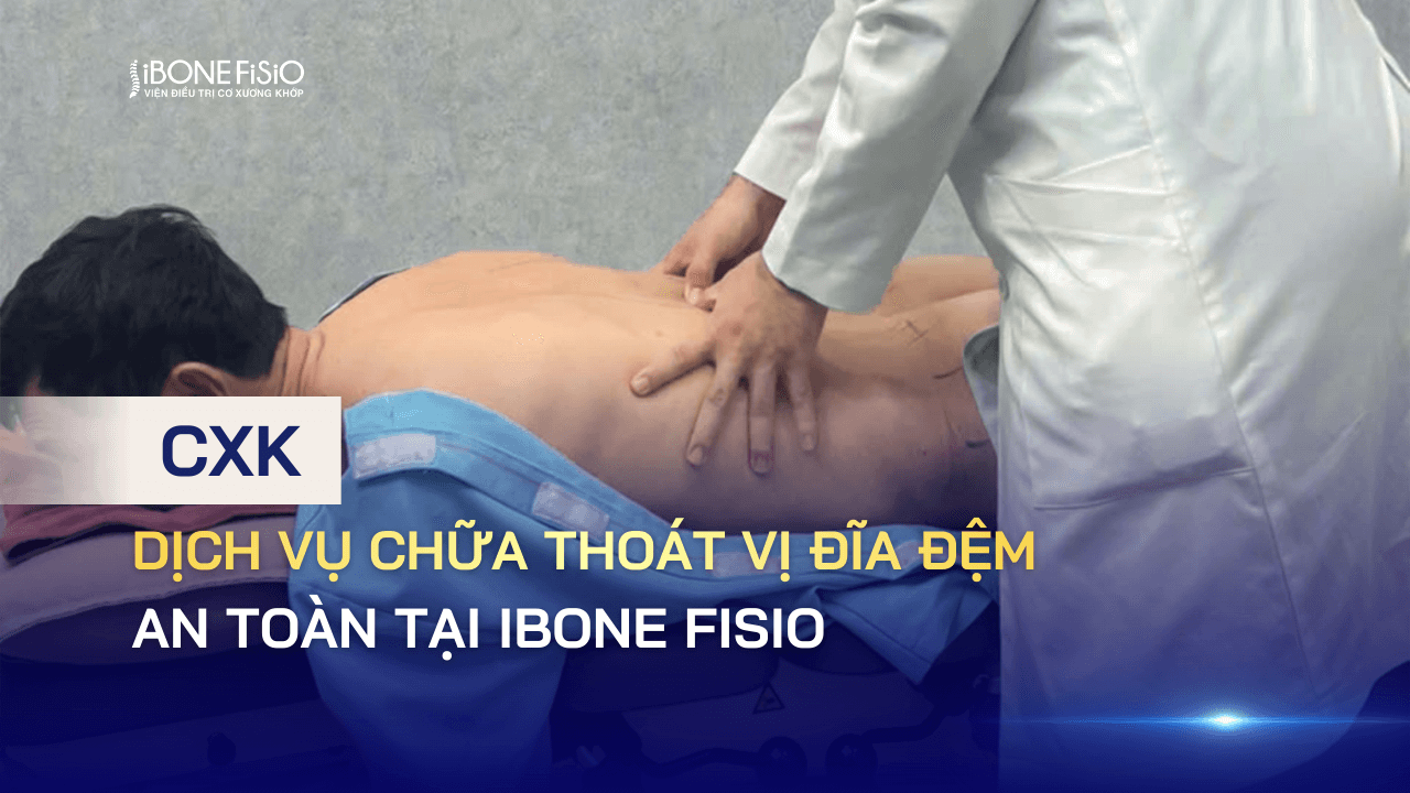 Dịch vụ chữa thoát vị đĩa đệm an toàn iBONE FiSiO