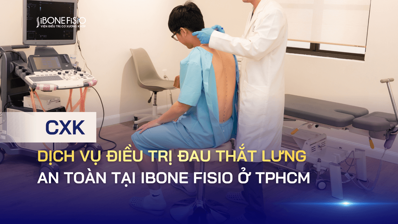 Dịch vụ điều trị đau thắt lưng an toàn tại iBONE FiSiO ở TPHCM 1 Dịch vụ điều trị đau thắt lưng an toàn tại iBONE FiSiO ở TPHCM