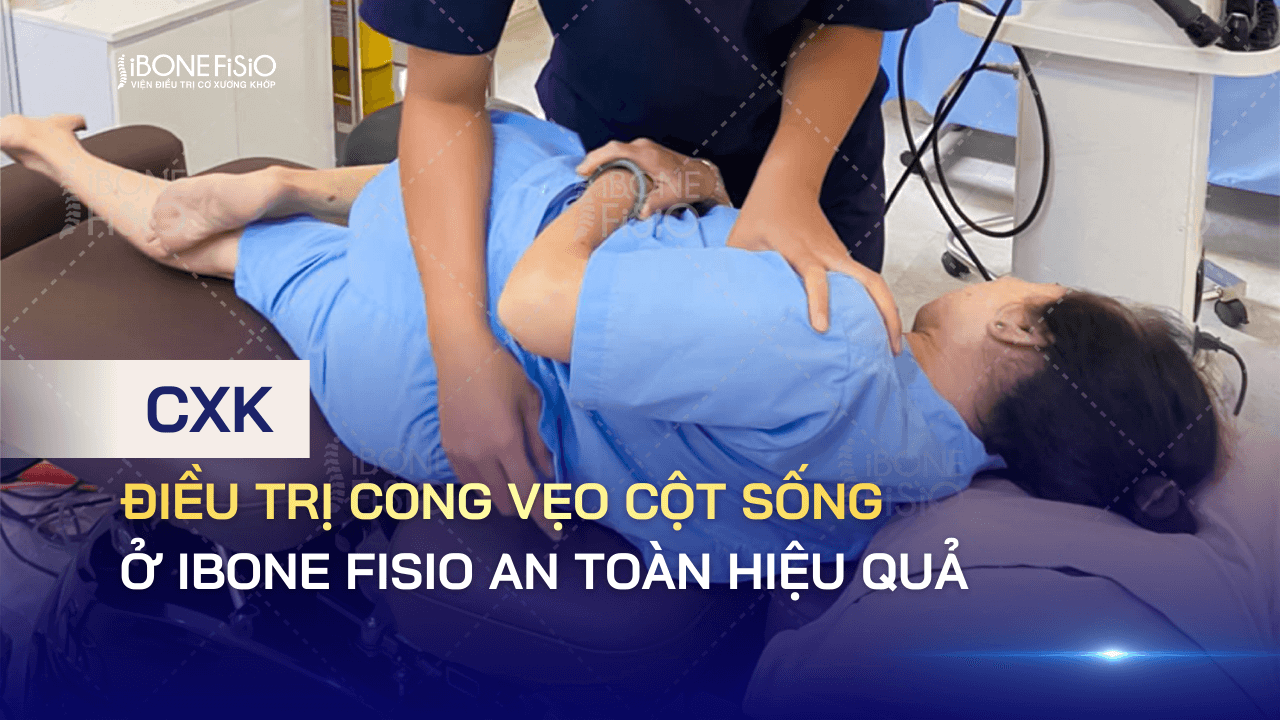 Điều trị cong vẹo cột sống ở iBONE FiSiO an toàn HIỆU QUẢ
