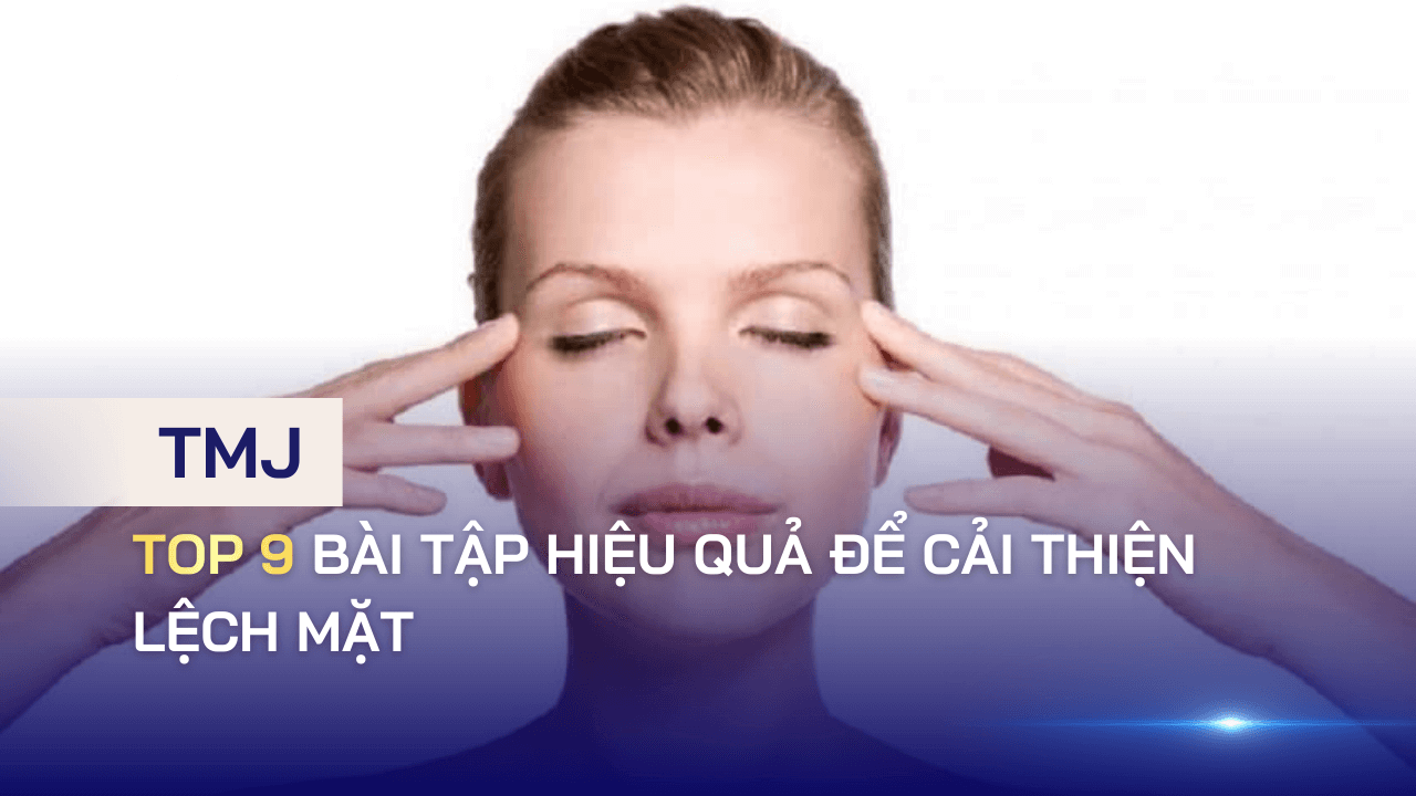 Top 9 bài tập hiệu quả để cải thiện lệch mặt