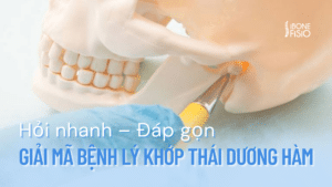 Hỏi nhanh – Đáp gọn: Giải mã bệnh lý khớp thái dương hàm cùng iBone Fisio