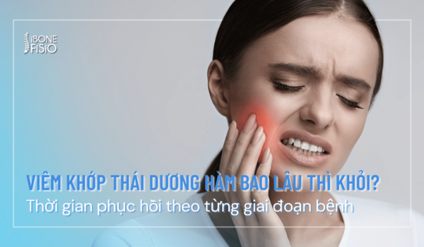 Viêm khớp thái dương hàm bao lâu thì khỏi