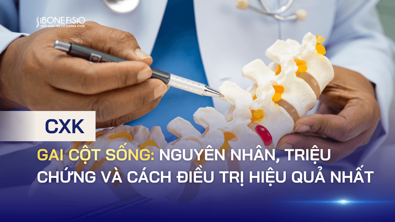 Gai cột sống: Nguyên nhân, triệu chứng và cách điều trị hiệu quả nhất
