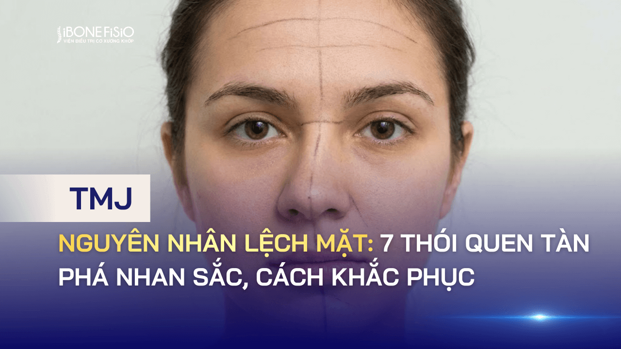 Nguyên nhân lệch mặt: 7 Thói quen tàn phá nhan sắc, cách khắc phục