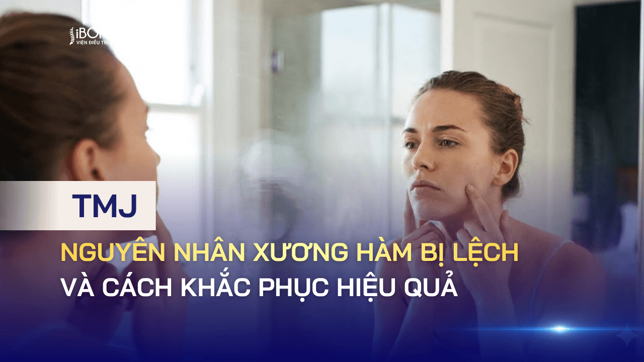 Nguyên nhân xương hàm bị lệch và cách khắc phục hiệu quả