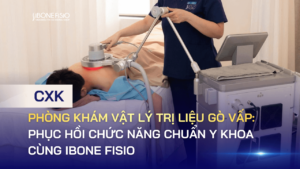 Phòng khám vật lý trị liệu Gò Vấp: Phục hồi chức năng chuẩn y khoa cùng iBone Fisio