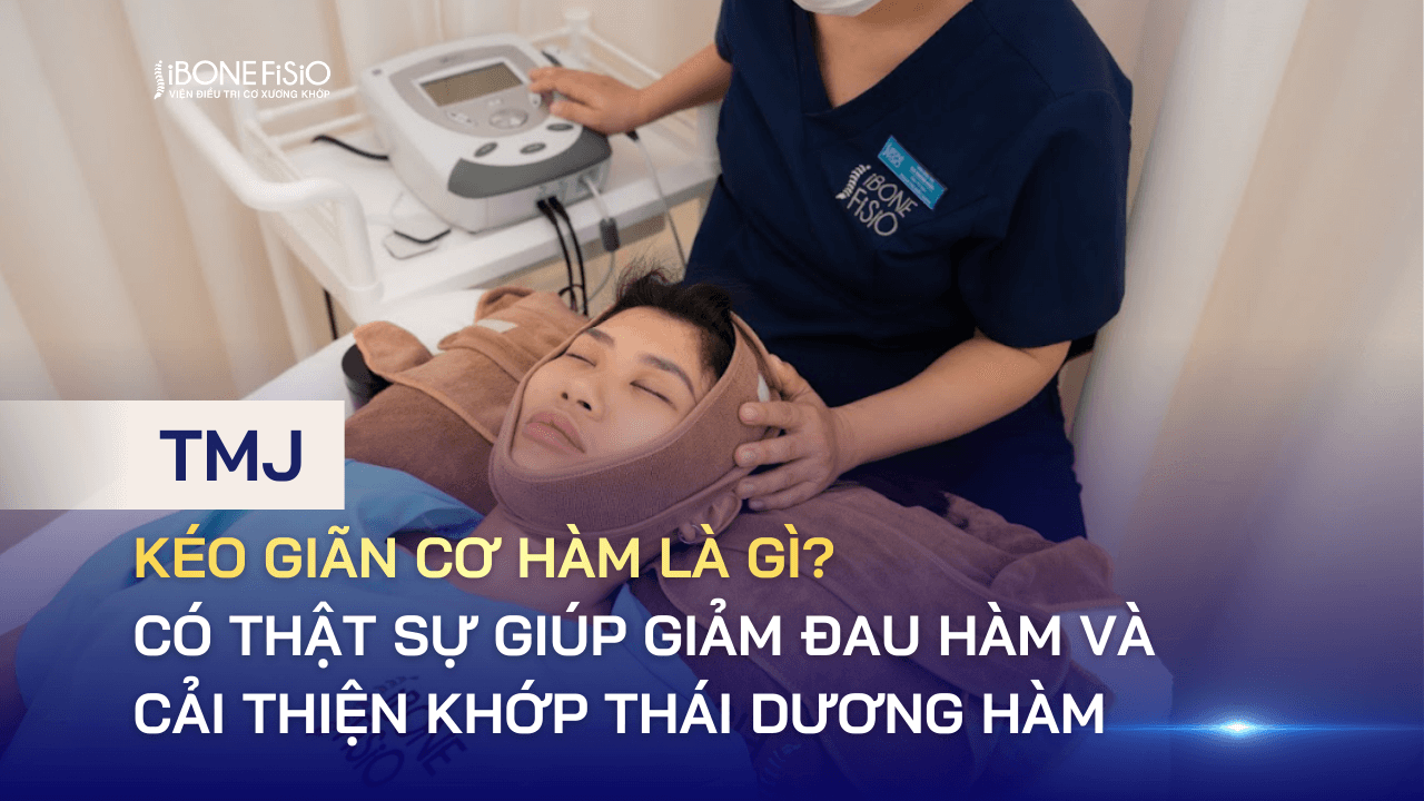 Kéo giãn cơ hàm là gì: Có thật sự giúp giảm đau hàm và cải thiện khớp thái dương hàm
