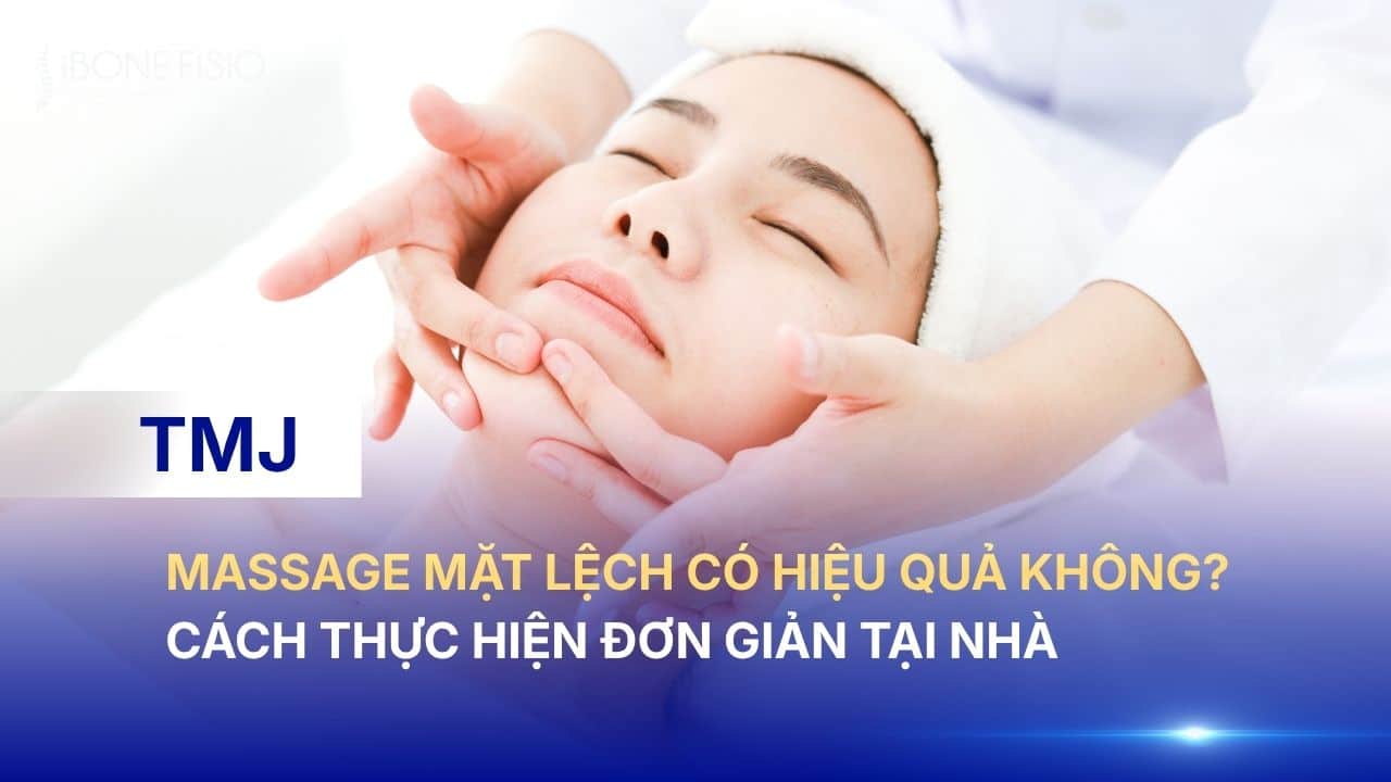 Massage mặt lệch có hiệu quả không? Cách thực hiện đơn giản TẠI NHÀ